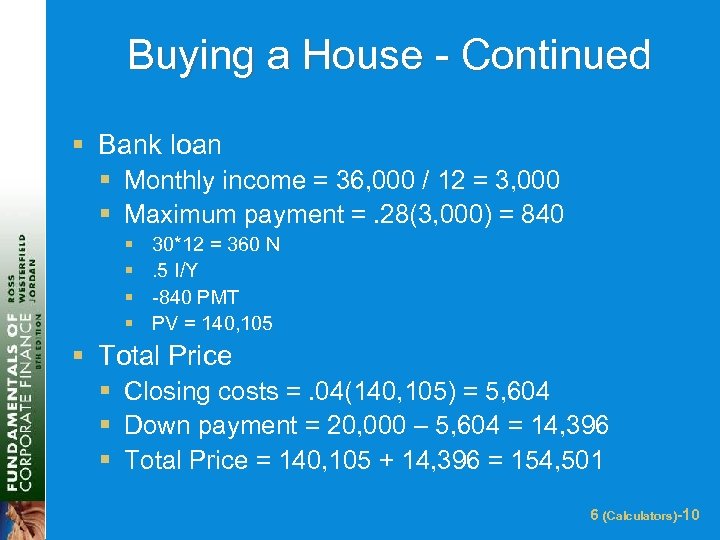 Buying a House - Continued § Bank loan § Monthly income = 36, 000