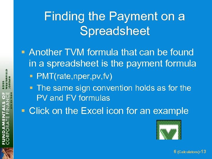 Finding the Payment on a Spreadsheet § Another TVM formula that can be found