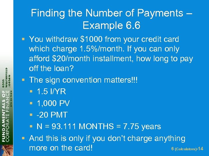 Finding the Number of Payments – Example 6. 6 § You withdraw $1000 from