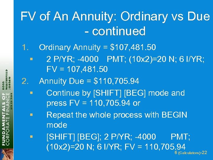 FV of An Annuity: Ordinary vs Due - continued 1. § 2. § §