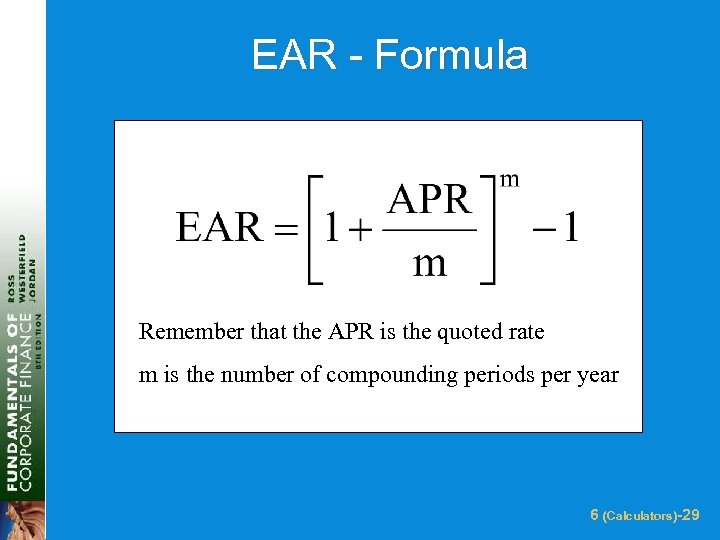 EAR - Formula Remember that the APR is the quoted rate m is the
