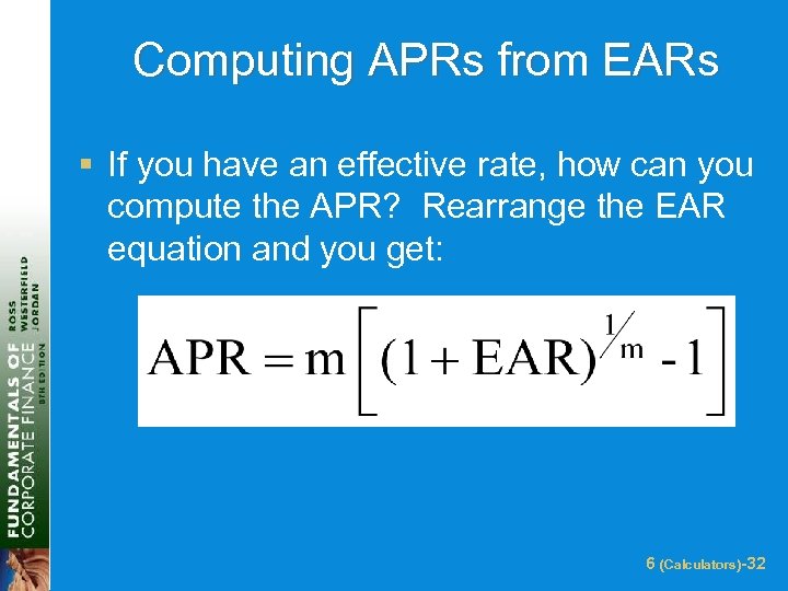 Computing APRs from EARs § If you have an effective rate, how can you