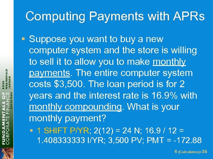 Computing Payments with APRs § Suppose you want to buy a new computer system