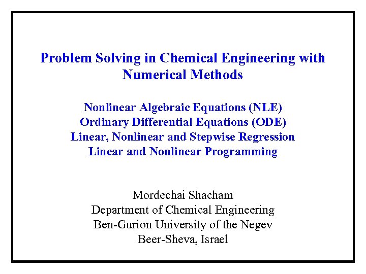 Problem Solving in Chemical Engineering with Numerical Methods Nonlinear Algebraic Equations (NLE) Ordinary Differential