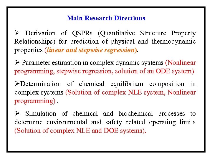 Main Research Directions Ø Derivation of QSPRs (Quantitative Structure Property Relationships) for prediction of