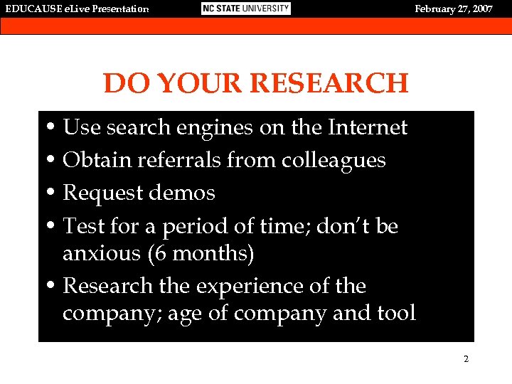 EDUCAUSE e. Live Presentation February 27, 2007 DO YOUR RESEARCH • Use search engines