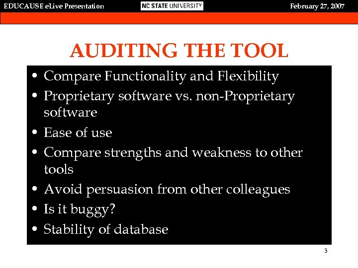 EDUCAUSE e. Live Presentation February 27, 2007 AUDITING THE TOOL • Compare Functionality and