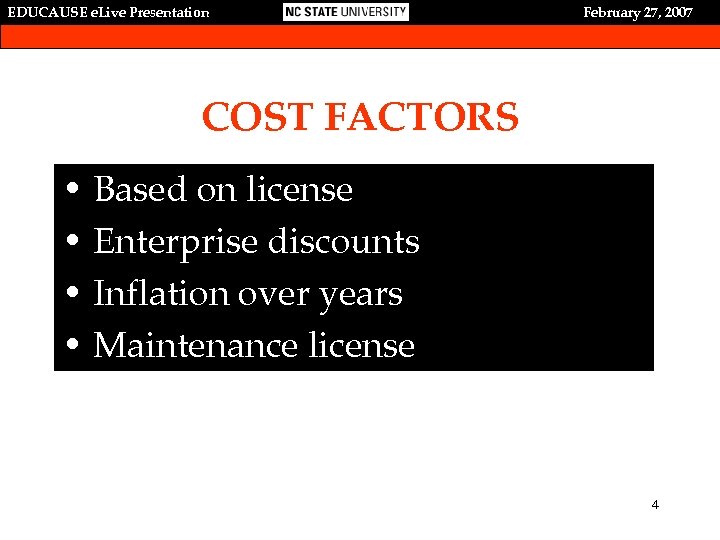 EDUCAUSE e. Live Presentation February 27, 2007 COST FACTORS • Based on license •