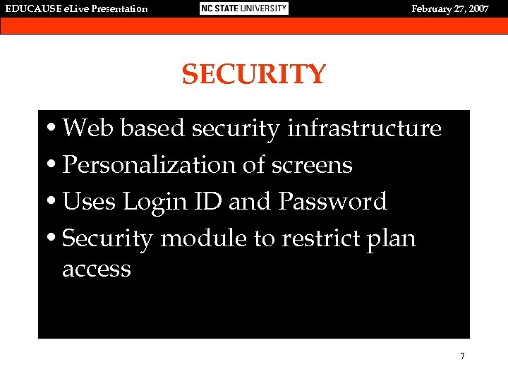 EDUCAUSE e. Live Presentation February 27, 2007 SECURITY • Web based security infrastructure •