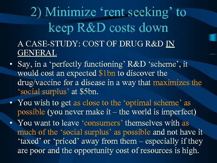2) Minimize ‘rent seeking’ to keep R&D costs down A CASE-STUDY: COST OF DRUG