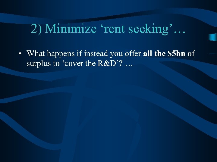 2) Minimize ‘rent seeking’… • What happens if instead you offer all the $5