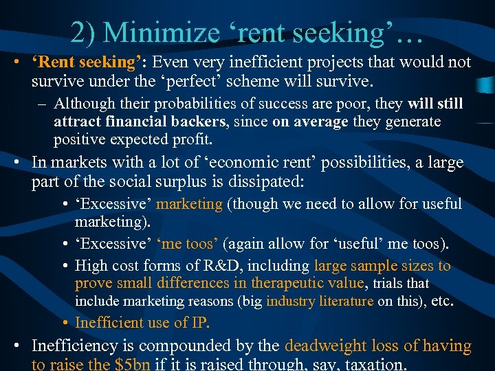 2) Minimize ‘rent seeking’… • ‘Rent seeking’: Even very inefficient projects that would not
