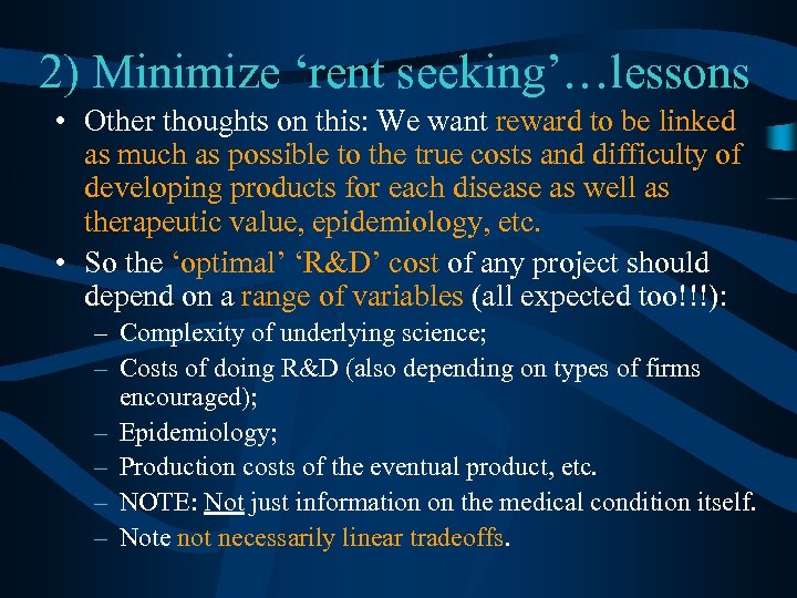2) Minimize ‘rent seeking’…lessons • Other thoughts on this: We want reward to be