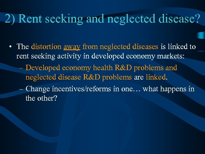 2) Rent seeking and neglected disease? • The distortion away from neglected diseases is
