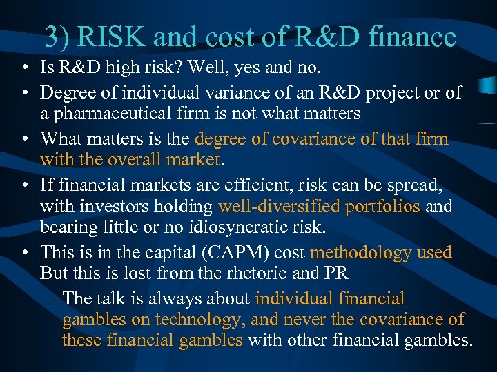 3) RISK and cost of R&D finance • Is R&D high risk? Well, yes
