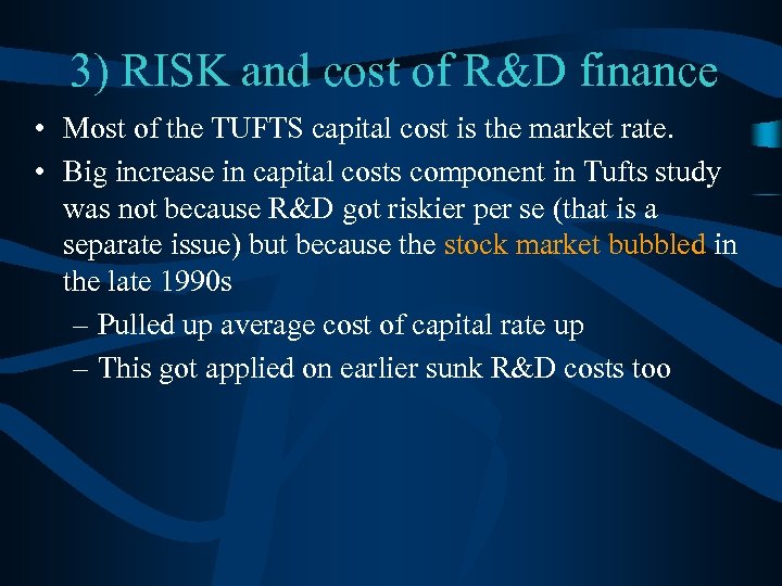 3) RISK and cost of R&D finance • Most of the TUFTS capital cost