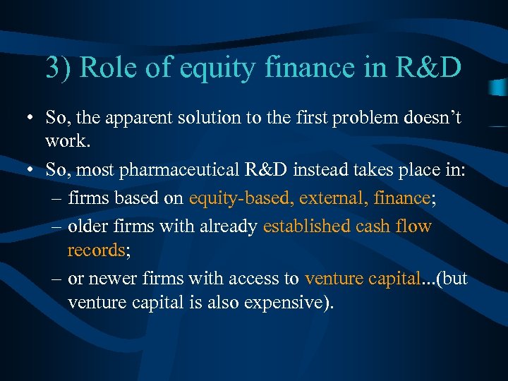 3) Role of equity finance in R&D • So, the apparent solution to the