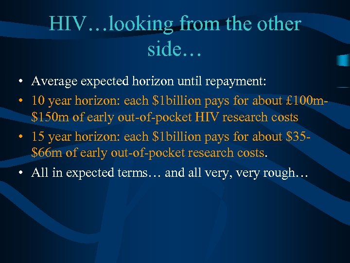 HIV…looking from the other side… • Average expected horizon until repayment: • 10 year