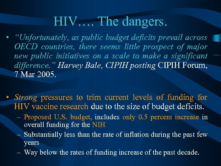 HIV…. The dangers. • “Unfortunately, as public budget deficits prevail across OECD countries, there