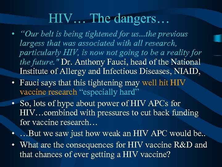 HIV… The dangers… • “Our belt is being tightened for us. . . the