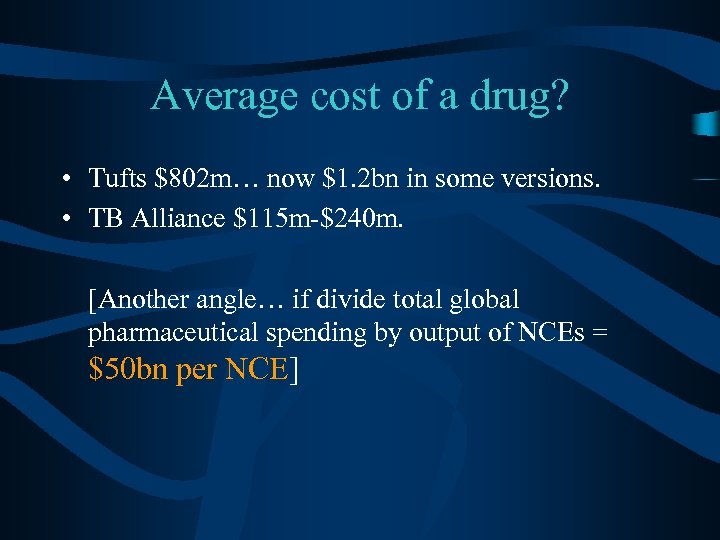 Average cost of a drug? • Tufts $802 m… now $1. 2 bn in