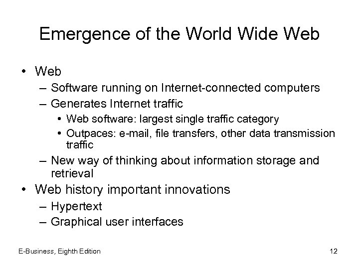 Emergence of the World Wide Web • Web – Software running on Internet-connected computers