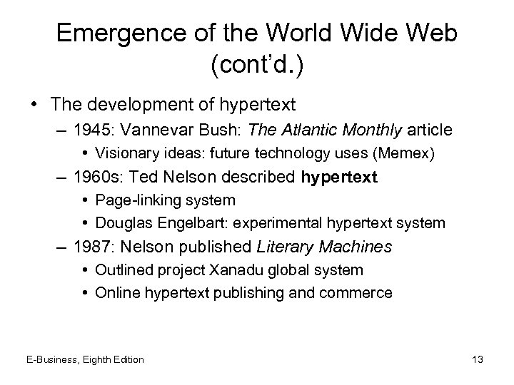 Emergence of the World Wide Web (cont’d. ) • The development of hypertext –