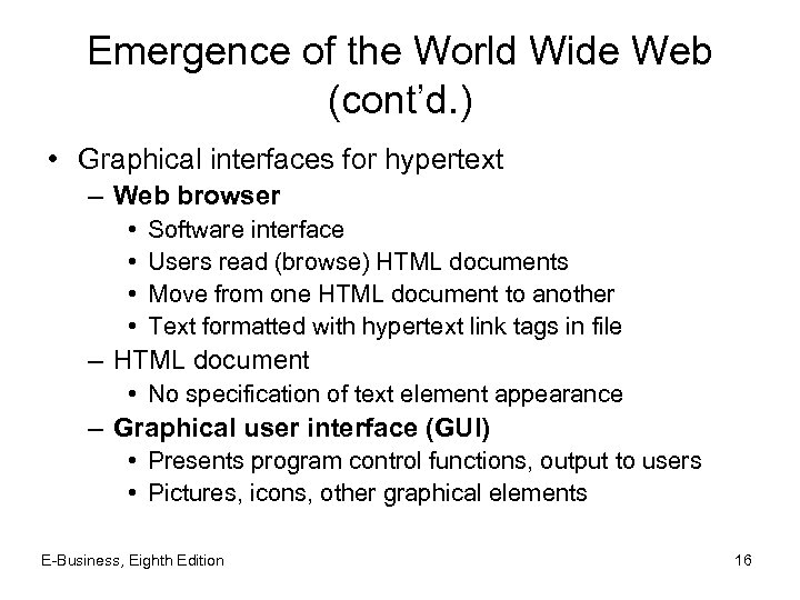 Emergence of the World Wide Web (cont’d. ) • Graphical interfaces for hypertext –