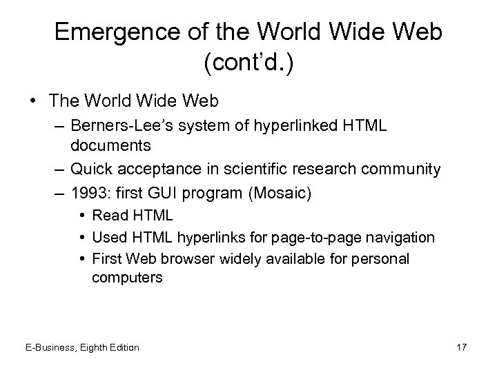 Emergence of the World Wide Web (cont’d. ) • The World Wide Web –