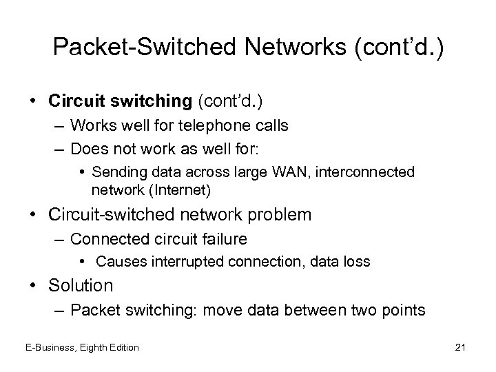 Packet-Switched Networks (cont’d. ) • Circuit switching (cont’d. ) – Works well for telephone