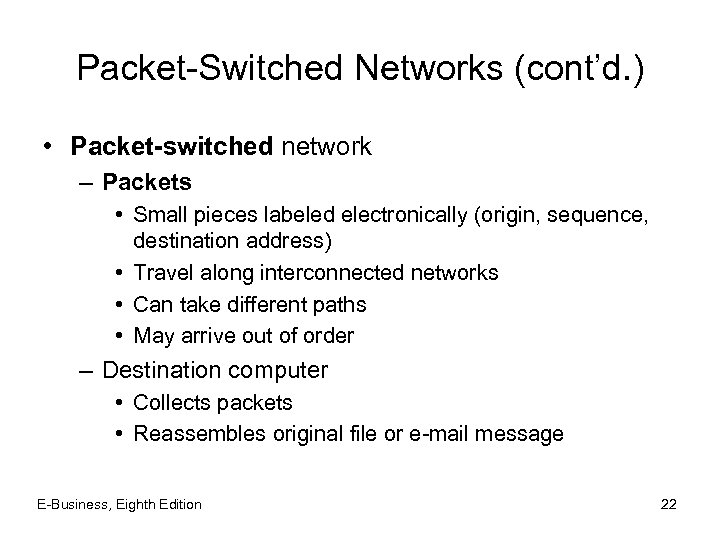 Packet-Switched Networks (cont’d. ) • Packet-switched network – Packets • Small pieces labeled electronically