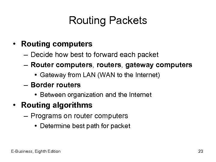 Routing Packets • Routing computers – Decide how best to forward each packet –