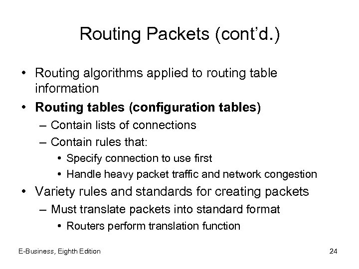 Routing Packets (cont’d. ) • Routing algorithms applied to routing table information • Routing