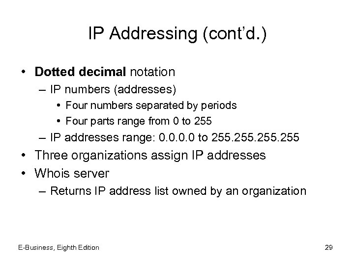 IP Addressing (cont’d. ) • Dotted decimal notation – IP numbers (addresses) • Four