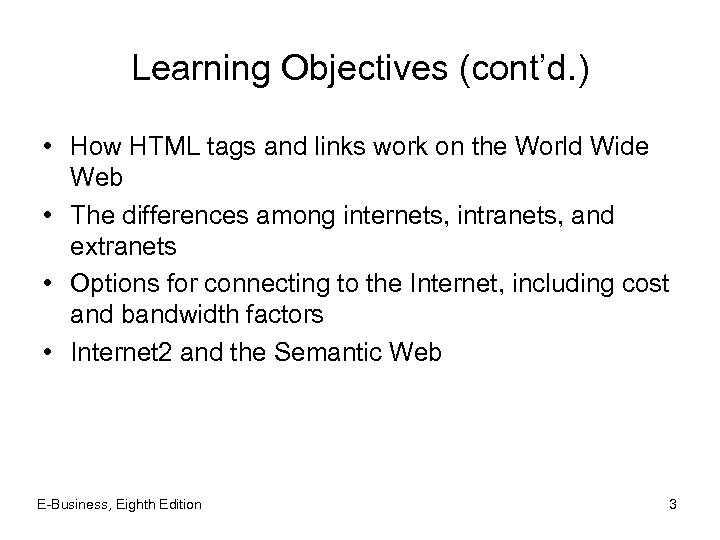 Learning Objectives (cont’d. ) • How HTML tags and links work on the World