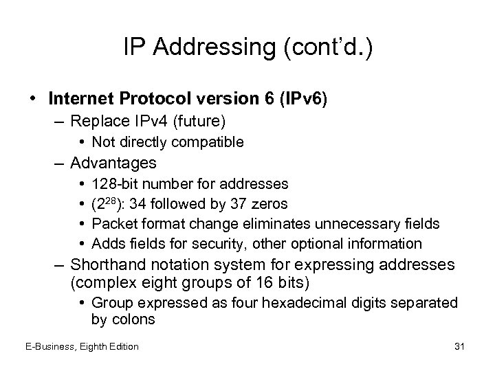 IP Addressing (cont’d. ) • Internet Protocol version 6 (IPv 6) – Replace IPv