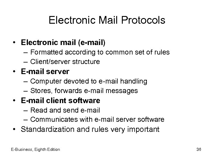 Electronic Mail Protocols • Electronic mail (e-mail) – Formatted according to common set of