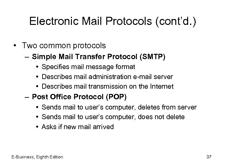 Electronic Mail Protocols (cont’d. ) • Two common protocols – Simple Mail Transfer Protocol