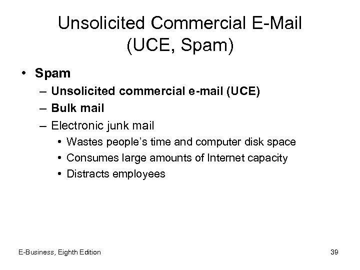 Unsolicited Commercial E-Mail (UCE, Spam) • Spam – Unsolicited commercial e-mail (UCE) – Bulk