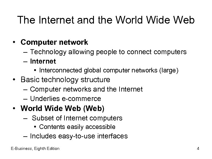 The Internet and the World Wide Web • Computer network – Technology allowing people