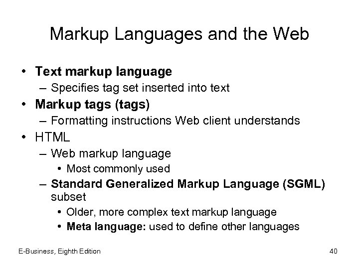 Markup Languages and the Web • Text markup language – Specifies tag set inserted