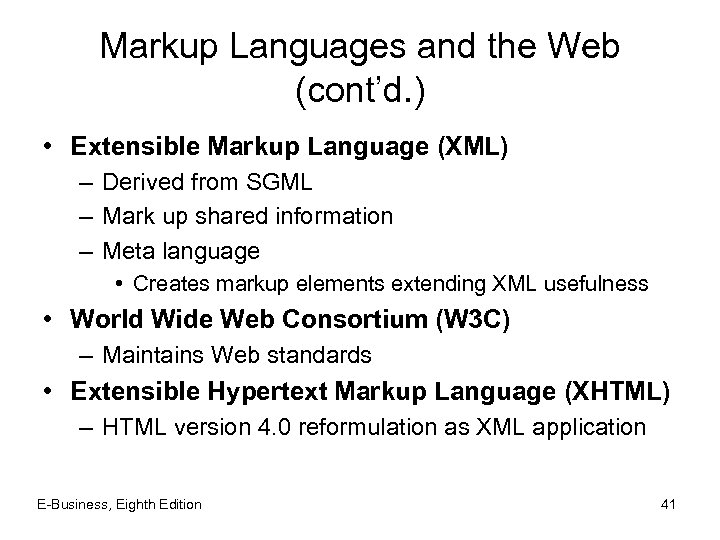 Markup Languages and the Web (cont’d. ) • Extensible Markup Language (XML) – Derived