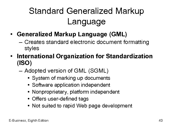 Standard Generalized Markup Language • Generalized Markup Language (GML) – Creates standard electronic document