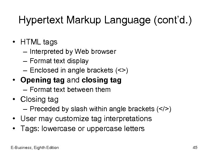 Hypertext Markup Language (cont’d. ) • HTML tags – Interpreted by Web browser –