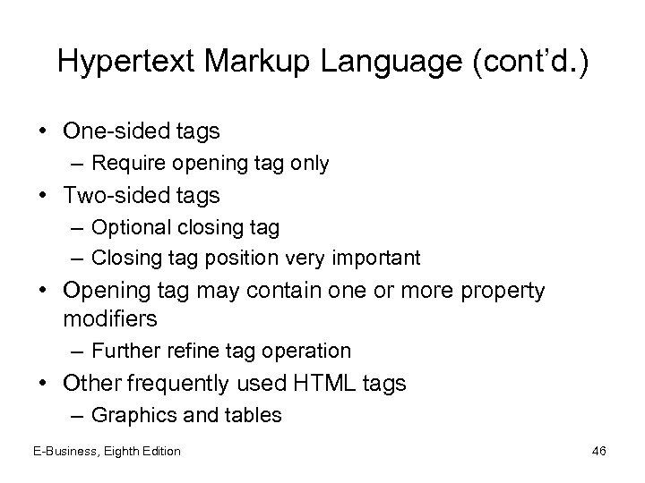 Hypertext Markup Language (cont’d. ) • One-sided tags – Require opening tag only •