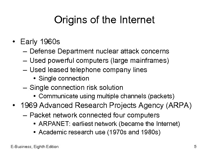 Origins of the Internet • Early 1960 s – Defense Department nuclear attack concerns