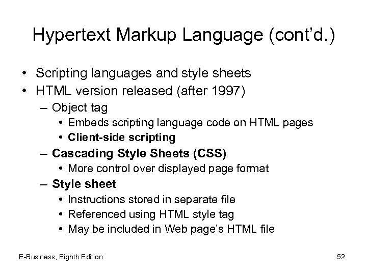 Hypertext Markup Language (cont’d. ) • Scripting languages and style sheets • HTML version