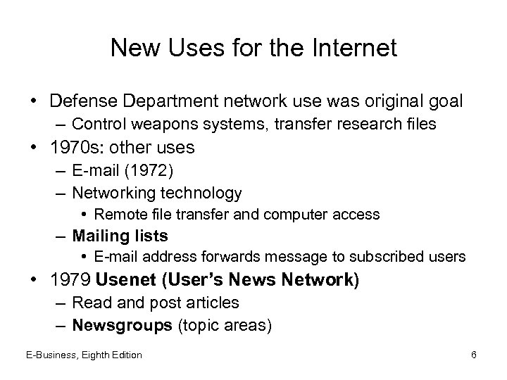 New Uses for the Internet • Defense Department network use was original goal –