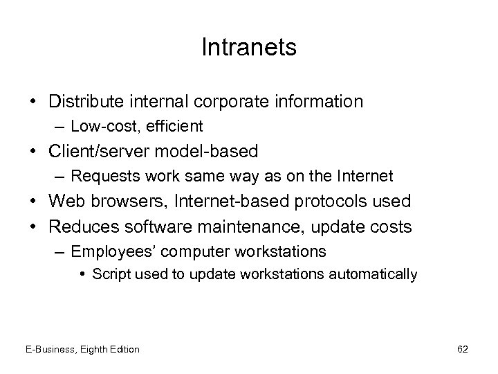 Intranets • Distribute internal corporate information – Low-cost, efficient • Client/server model-based – Requests