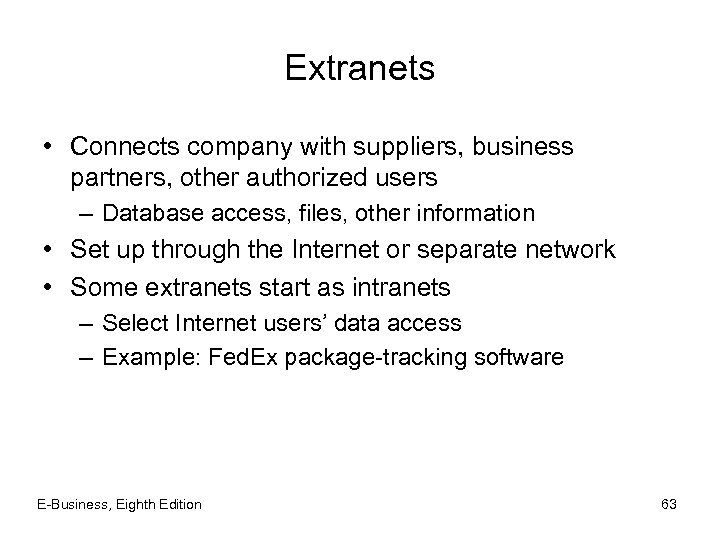 Extranets • Connects company with suppliers, business partners, other authorized users – Database access,